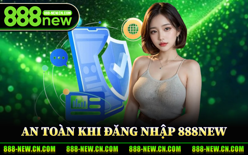 Biện Pháp An Toàn Khi Đăng Nhập 888New
