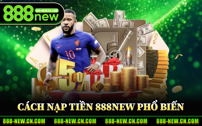 Cách Thức Nạp Tiền 888New Phổ Biến