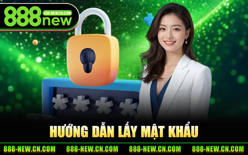Hướng Dẫn Lấy Mật Khẩu