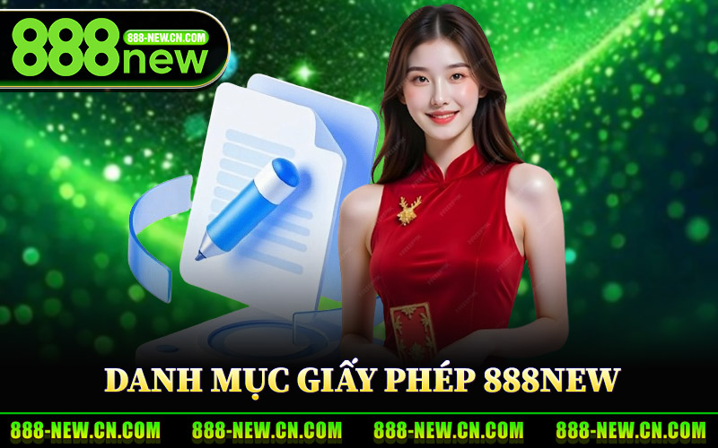 Danh Mục Giấy Phép Hoạt Động 888New