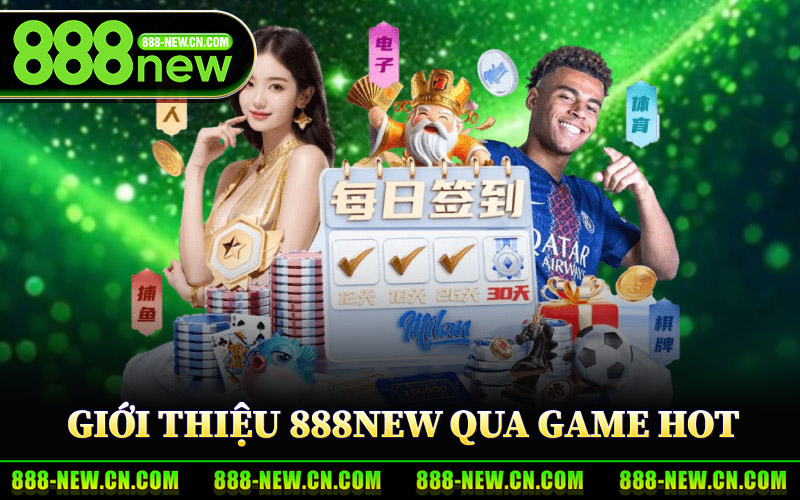 Giới Thiệu 888New Đánh giá Qua Game Hot