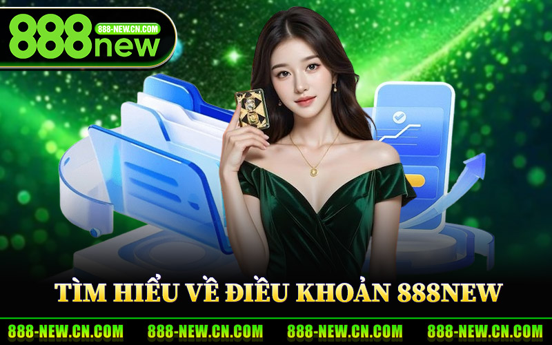 Tìm Hiểu Về Điều Khoản 888New